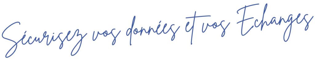 Sécurisez vos données et vos échanges